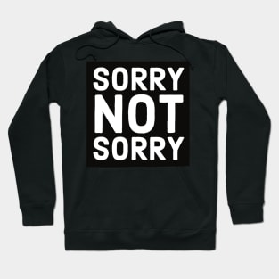 Funny Rude Bumper Stickers - Sorry Not Sorry Hoodie